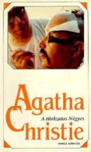 Eszterg Ildik  Agatha Christie (szerk.), Cegldi Anita (ford.) - A titokzatos Ngyes - Hercule Poirot 5. (The Big Four) - Cegldi Anita fordtsban