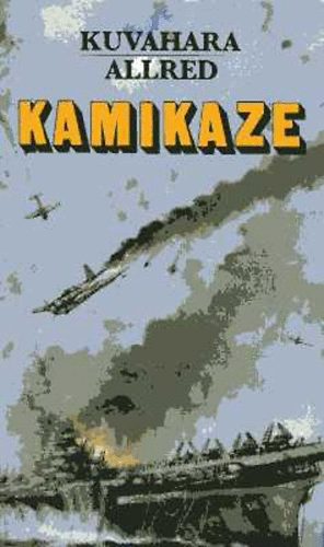 Kuvahara Jaszuo; Gordon T. Allred - Kamikaze