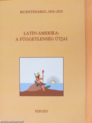 Anderle �d�m - Latin - Amerika: A f�ggetlens�g �tjai