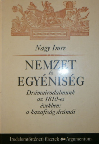 Nagy Imre - Nemzet �s egy�nis�g (Dr�mairodalmunk az 1810-es �vekben)