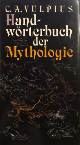 Christian August Vulpius - Handw�rterbuch Der Mythologie Der Deutschen, Verwandten, Benachbarten Und Nordischen V�lker
