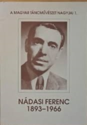 Ndasi Ferenc 1893-1966 (A magyar tncmvszet nagyjai 1.)