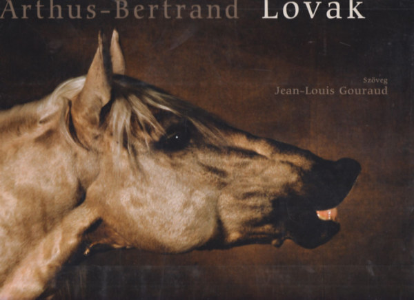 Jean-louis, Yann Arthus-Bertrand Gouraud - Lovak (Corvina)