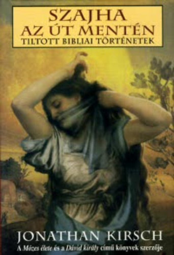 Szerz� Jonathan Kirsch Ford�t� Dar�czi Enik� B�k�s J�zsef - Szajha az �t ment�n