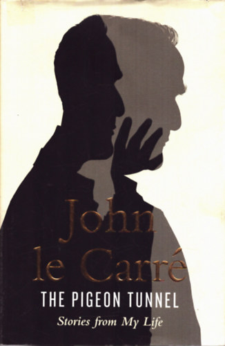 John le Carré - The Pigeon Tunnel - Stories from My Life