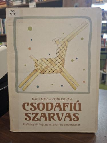 Nagy Mari, Vidák István - Csodafiú szarvas. Gyékényből hajtogatott állat- és emberalakok
