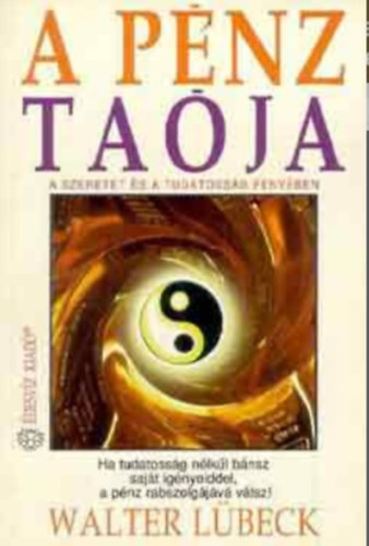 Walter Lbeck - A pnz taja - a szeretet s a tudatossg   (Nhny fekete-fehr illusztrcival.)  -Melyik pnztpusba tartozol?