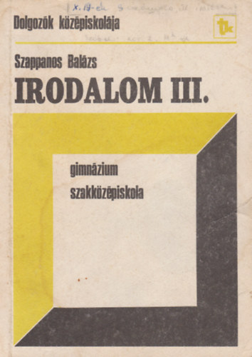 Szappanos Bal�zs - Irodalom a dolgoz�k gimn�ziuma �s szakk�z�piskol�i III. oszt�lya sz�m�ra