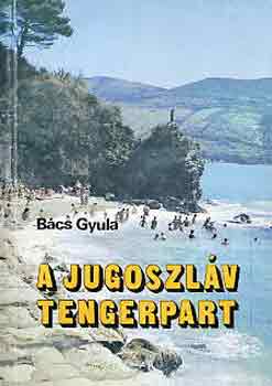 B�cs Gyula - A jugoszl�v tengerpart