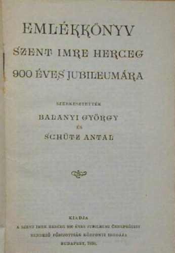 Balanyi György; Schütz Antal - Emlékkönyv Szent Imre herceg 900 éves jubileumára