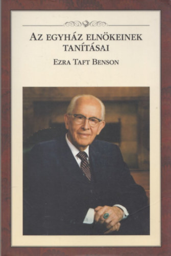 Az egyhz elnkeinek tantsai - Ezra Taft Benson
