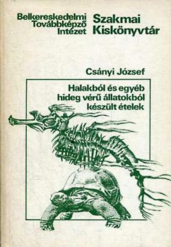 Csnyi Jzsef - Halakbl s egyb hideg vr llatokbl kszlt telek