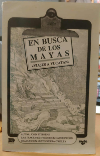 Frederick Catherwood  John Stephens (illus.) - En Busca de los Mayas (A maj�k nyom�ban)(Viajes A Yucatan)