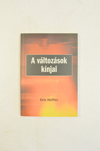 Eric Hoffer - A vltozsok knjai.