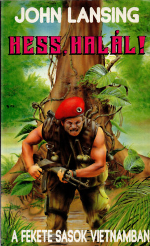 John Lansing - Hess hall!- A Fekete Sasok Vietnamban