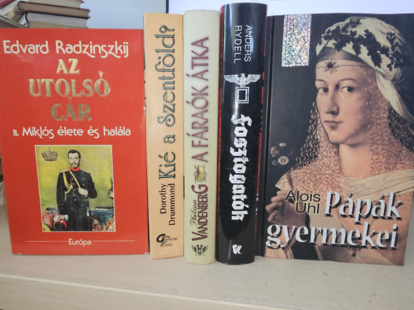 Dorothy Drummond, Philipp Vandenberg, Anders Rydell, Alois Uhl Edvard Radzinszkij - 5db történelmi regény, KÖNYVMENTŐ AJÁNLAT: Az utolsó cár+ Kié a Szentföld+ A fáraók átka+ Fosztogatók+ Pápák gyermekei