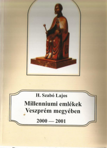 H. Szab Lajos - Milleniumi emlkek Veszprm megyben 2000-2001