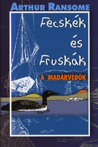 Arthur Ransome - Fecsk�k �s Frusk�k - A mad�rv�d�k