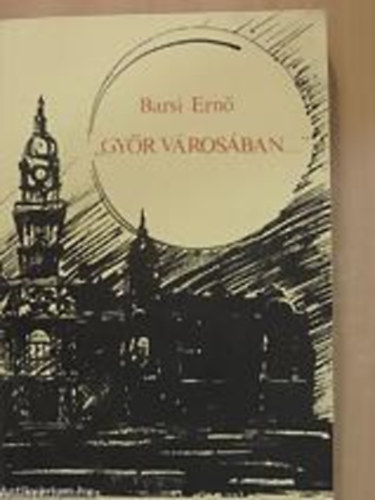 Barsi Ern� - "Gy�r v�ros�ban..."