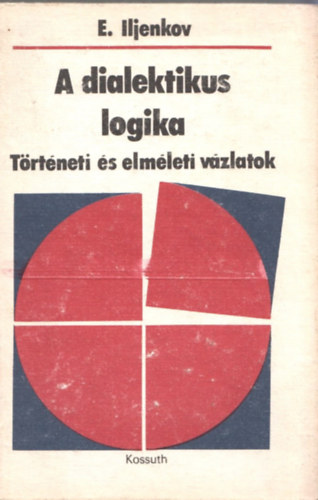 E. Iljenkov - A dialektikus logika (Trtneti s elmleti vzlatok)
