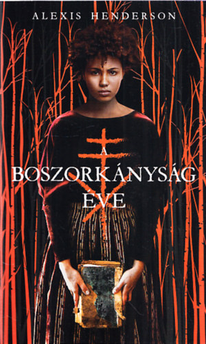 Alexis Henderson - A boszorkányság éve