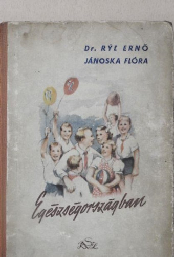 Ryl Ernő-Jánoska Flóra - Egészségországban
