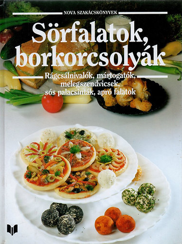 Frank Júlia - Sörfalatok, borkorcsolyák - Rágcsálnivalók, mártogatók, melegszendvicsek, sós palacsinták, apró falatok (Nova szakácskönyvek)