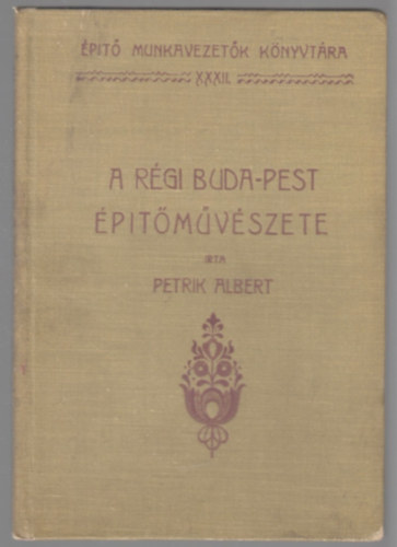 Petrik Albert - A rgi Buda-Pest ptmvszete III.