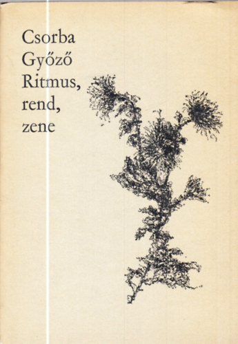 Csorba Gy�z� - Ritmus, rend, zene (sz�mozott, al��rt)