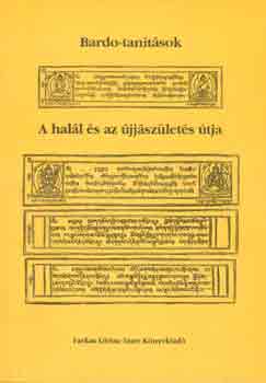 Farkas Lrinc Imre Kiad - A hall s az jjszlets tja (Bardo-tantsok)