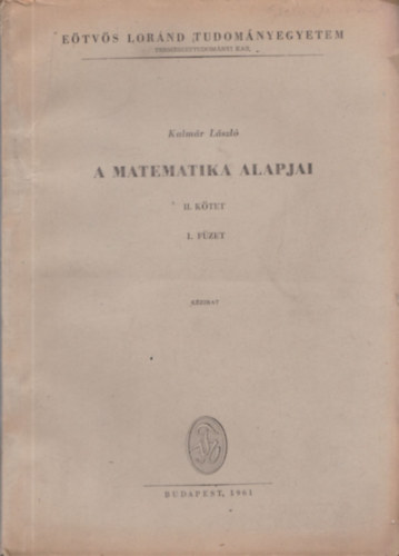Kalmár László - A matematika alapjai II. kötet 1-2. füzet