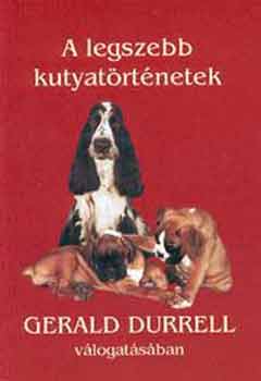 A legszebb kutyat�rt�netek Gerald Durrell v�logat�s�ban