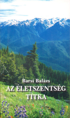 Barsi Bal�zs - Az �letszents�g titka