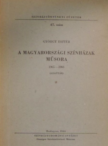 György Eszter - A magyarországi színházak műsora 1965-1966 (adattár)