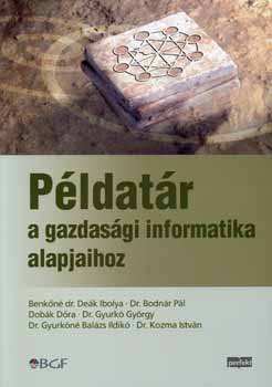Dr. Benkőné Deák Ibolya; Dr. Bodnár Pál - Példatár a gazdasági informatika alapjaihoz