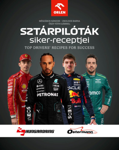 szy-Tth Gbriel, Zsoldos Barna Mszros Sndor - Sztrpiltk siker-receptjei - Top Drivers' Recipes For Success