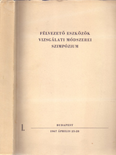 Valk - Goryunova - Morton - Szp - Thomson - Kocsis s mg sokan msok - Flvezet eszkzk vizsglati mdszerei szimpozium eladsai - Kzirat - 1-2. ktet
