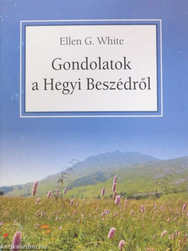 Ellen G White - Gondolatok a Hegyi Beszdrl