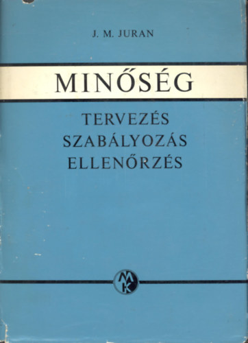 J.M. Juran - Minsg- Tervezs, szablyozs, ellenrzs