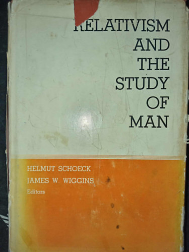 James W. Wiggins Helmut Schoeck - Relativism and the Study of Man (Humane Studies Series)