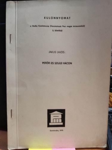 Jakus Lajos - Petfi s szlei Vcon - Klnlenyomat a Studia Comitatensia (Tanulmnyok Pest megye mzeumaibl) 3. ktetbl
