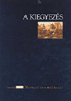 Cieger Andrs  (Szerk.) - A kiegyezs