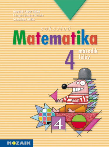 L�ngn� Juh�sz Szilvia, Szabados Anik� �rvain� Libor Ildik� - Soksz�n� matematika - Munkatank�nyv 4. oszt�ly II. f�l�v