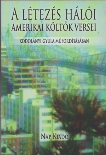 A ltezs hli (Amerikai kltk versei Kodolnyi Gyula mfordtsban)