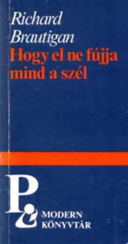 Richard Brautigan - Hogy, el ne fjja mind a szl+Prbeszd a kltszetrl