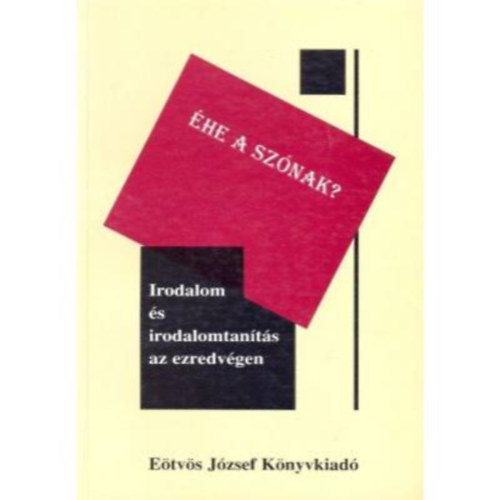 he a sznak? - Irodalom s irodalomtants az ezredvgen (tanulmnyok)