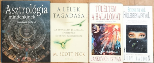 M. Scott Peck, Judy Laddon, Jankovich István Kim Farnell - 4db ezotériával, asztrológiával, túlvilági élettel kapcsolatos mű - Kim Farnelll (főszerk.)-Asztrológia mindenkinek, M. Scott Peck-A lélek tagadása, Judy Laddon-Föllebben a fátyol, Jankovich István-Túléltem a halálomat