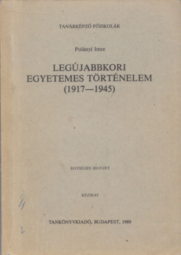 Polnyi Imre - Legjabbkori egyetemes trtnelem 1917-1945