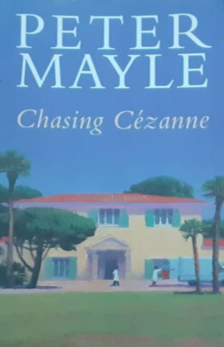Peter Mayle - Chasing C�zanne