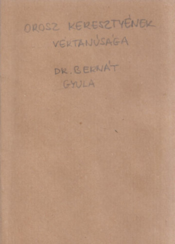 Dr. Bernát Gyula - Az orosz keresztyének vértanúsága